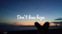 Dont lose hope